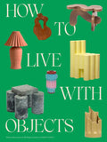 How To Live With Objects