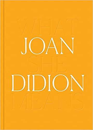 Joan Didion: What She Means (Hardcover)