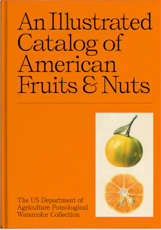 An Illustrated Catalog of American Fruits & Nuts: The US Department of Agriculture Pomological Watercolor Collection